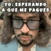 YO: ESPERANDO A QUE ME PAGUES