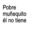 Pobre muñequito jojo suckers él no tiene