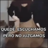 QUEDE ESCUCHAMOS PERO NO JUZGAMOS