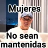 Mujeres No sean mantenidas