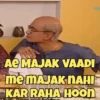 AE MAJAK VAADI me MAJAK NAHI KAR RAHA HOON