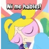 Ni me hables!