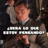¿SERÁ LO QUE ESTOY PENSANDO?
