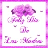Feliz Dia De Las Madres By xlfujersitax