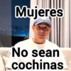 Mujeres No sean cochinas