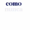 como nunca