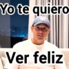 Yo te quiero Ver feliz