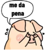 me da pena