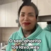 18 O sea, ahorita los lavo wey