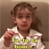 Ta, ta, ta
bom...