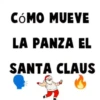 CÓMO MUEVE LA PANZA EL SANTA CLAUS