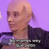No mames wey que pedo