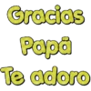 Gracias Papá Te adoro