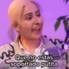 Que no estás soportado putita