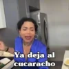 Ya deja al cucaracho