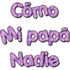 Cómo Mi papá Nadie