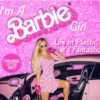 I'm a Barbie Girl, In a Barbie World. Life In Plastic It's Fantastic