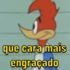 Frases clássicas do pica pau 5