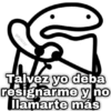 geysioy Talvez yo deba resignarme y no llamarte más