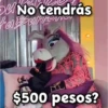 No tendrás FaBurrond $500 pesos?
