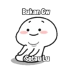 Bukan Gw Sotau Lu