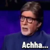 Achha...