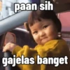 paan sih gajelas banget