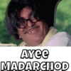 AYEE MADARCHOD