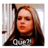 Que?!