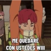 ME QUEDARE CON USTEDES WIII