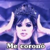 Me coronó
