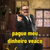 pague meu dinheiro veaco