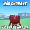 NÃO CHORAXX NÃO É PRA CHORAXXX