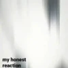 My honest reaction 12