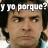 y yo porque?