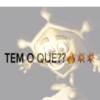 TEM O QUE??**