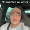No mames mi amor