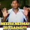NEEDHI,NERMAI JEITHADHU!!!