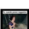Yo, cuando ponen reggaeton