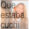 Que estaba cuchi