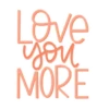 Love You MORE
