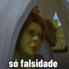 só falsidade