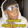 se me der chance, eu pego