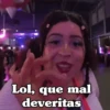 Lol, que mal deveritas