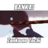 BANKAI Zanka no Tachi