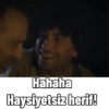 Hahaha Haysiyetsiz herif!