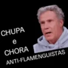 CHUPA e CHORA ANTI-FLAMENGUISTAS