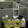 LEAVE APPROVE NAHI HUA MERA