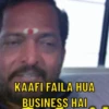 KAAFI FAILA HUA BUSINESS HAI