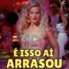 É ISSO AÍ ARRASOU